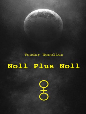 Noll Plus Noll by Teodor Werelius